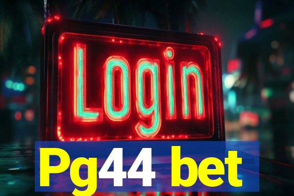 Pg44 bet